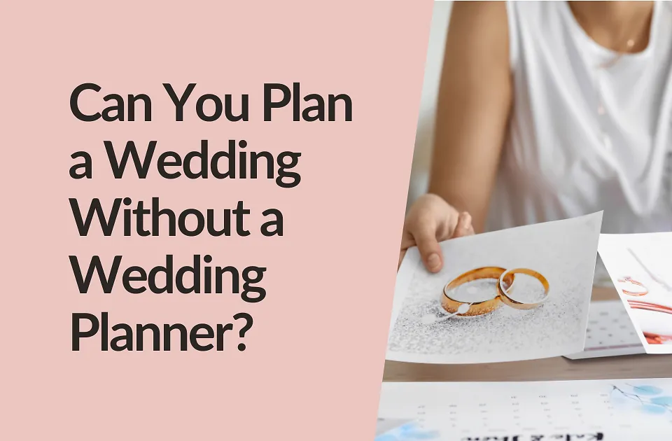 Can You Plan a Wedding Without a Planner? Here's When It Works (and When It Doesn't)