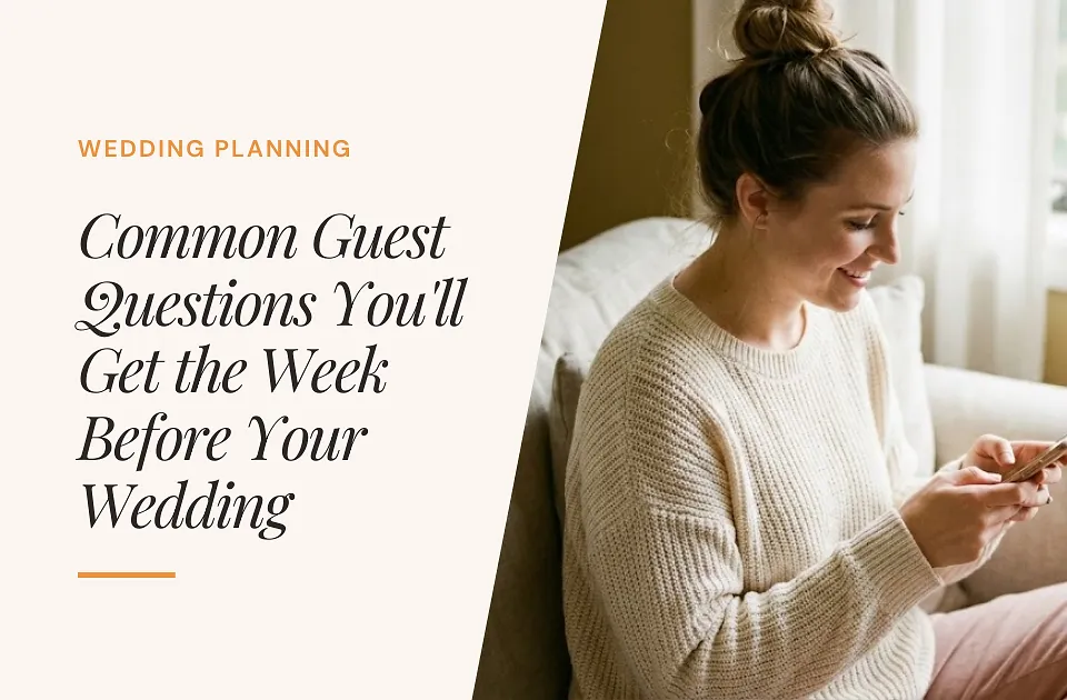 19 Common Guest Questions You'll Get the Week Before Your Wedding (& Answer Templates)