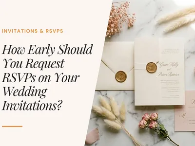 How Early Should You Request RSVPs on Wedding Invitations? (Timeline + Deadline Rules)
