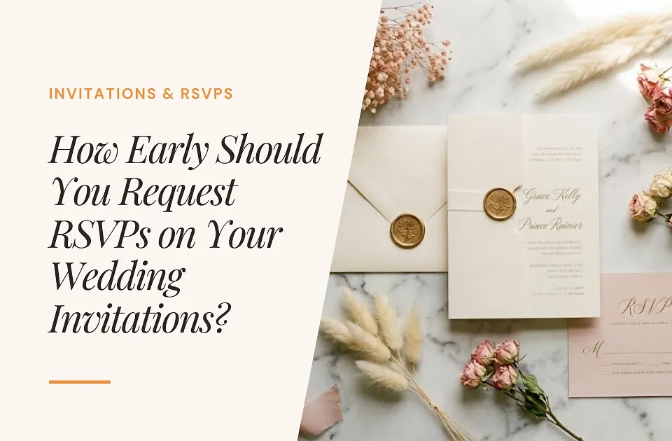 How Early Should You Request RSVPs on Wedding Invitations? (Timeline + Deadline Rules)