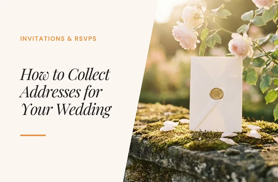 How to Collect Addresses for Your Wedding (The Easiest & Least Awkward Ways)
