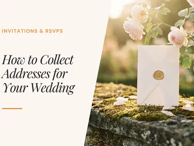 How to Collect Addresses for Your Wedding (The Easiest & Least Awkward Ways)