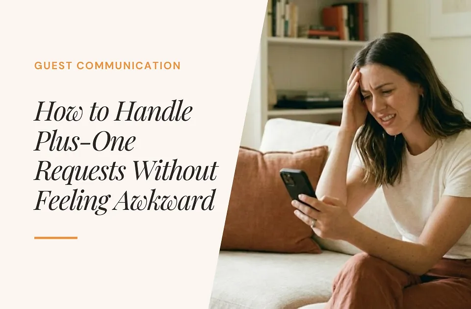 How to Handle Plus-One Requests Without Feeling Awkward (Scripts & Templates)