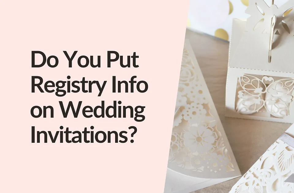 Do You Put Registry Info on Wedding Invitations? Etiquette, Wording, and What to Do Instead