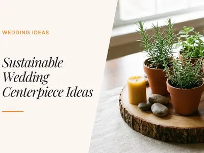 8 Sustainable Wedding Centerpiece Ideas That Don't End Up in the Trash