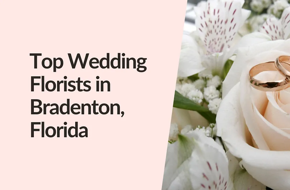 Top Wedding Florists in Bradenton, Florida