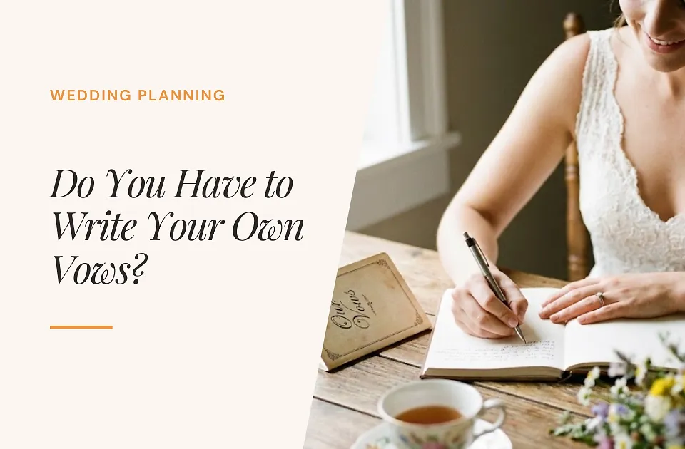 Traditional Vows vs. Writing Your Own: How to Decide What's Right for Your Wedding
