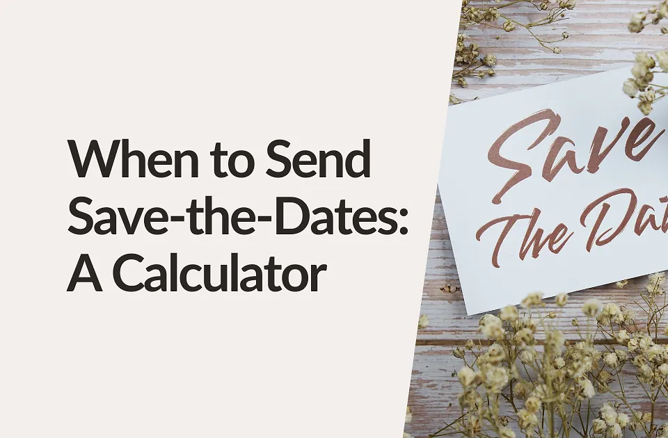 When to Send Save-the-Dates: A Calculator